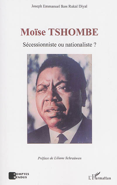 Moïse Tshombe : sécessionniste ou nationaliste ?