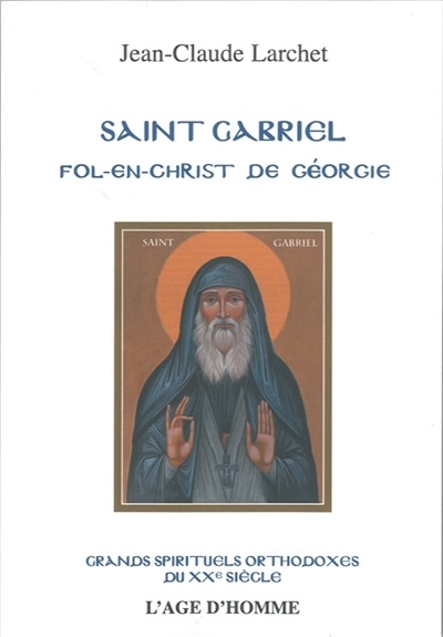 Saint Gabriel : fol-en-christ de Géorgie