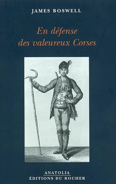 En défense des valeureux Corses. La campagne de Corse de James Boswell