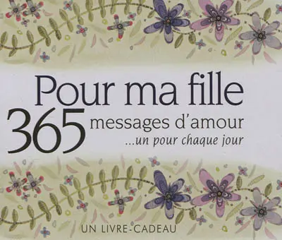 Pour ma fille : 365 messages d'amour... un pour chaque jour