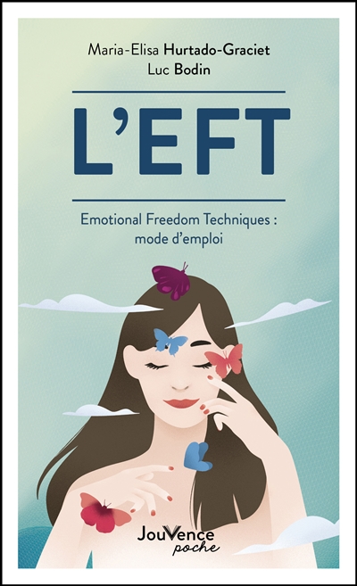 L'EFT : Emotional freedom techniques : mode d'emploi - Luc Bodin