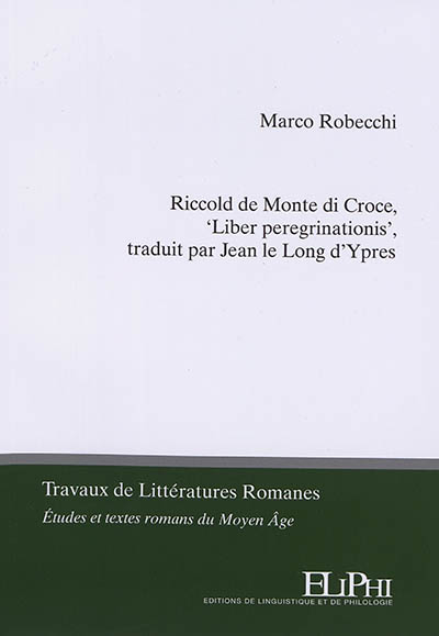 Riccold de Monte di Croce, Liber peregrinationis, traduit par Jean le Long d'Ypres