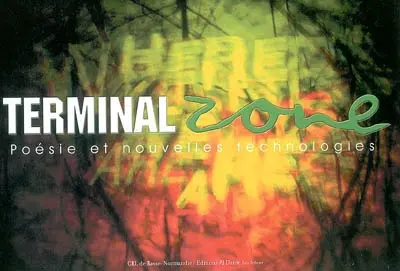 Terminal zone : poésie et nouvelles technologies