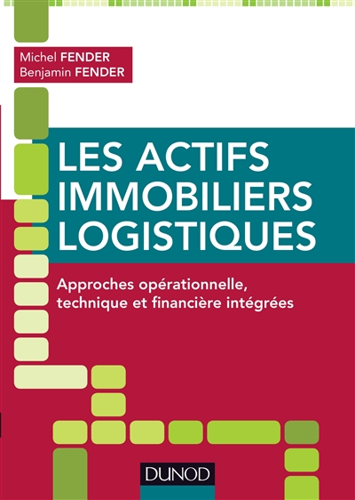 Les actifs immobiliers logistiques : approches opérationnelle, technique et financière intégrées