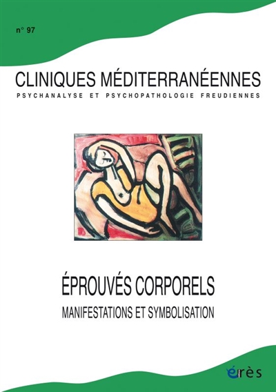Cliniques méditerranéennes, n° 97. Eprouvés corporels : manifestations et symbolisation