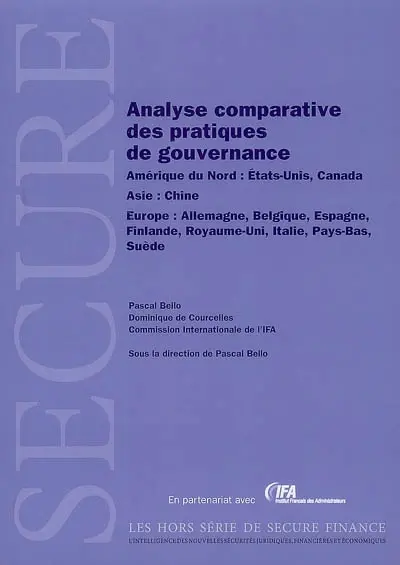 Analyse comparative des pratiques de gouvernance : Amérique du Nord, Etats-unis, Canada. Asie, Chine. Europe, Allemagne, Belgique, Espagne, Finlande, Royaume-Uni, Italie, Pays-Bas, Suède.