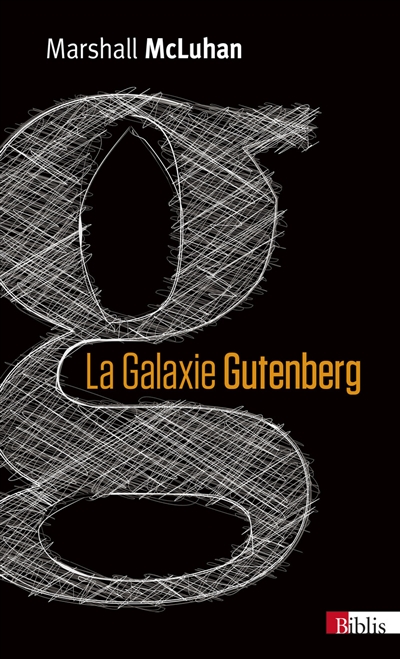 La galaxie Gutenberg : la genèse de l'homme typographique