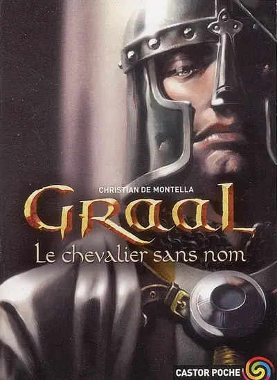 Graal. Vol. 1. Le chevalier sans nom