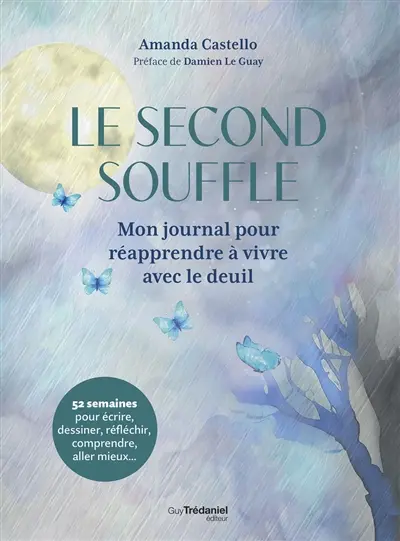 Le second souffle : mon journal pour réapprendre à vivre avec le deuil : 52 semaines pour écrire, dessiner, réfléchir, comprendre, aller mieux...