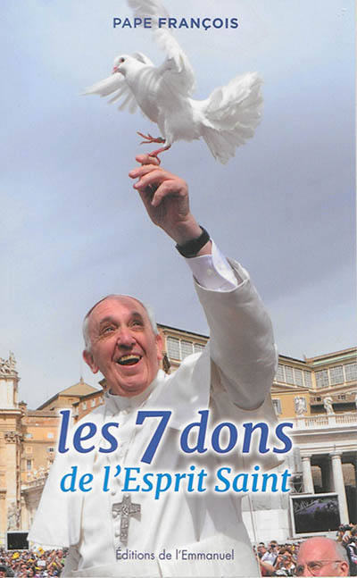 Les 7 dons de l'Esprit Saint et les charismes : catéchèses - François
