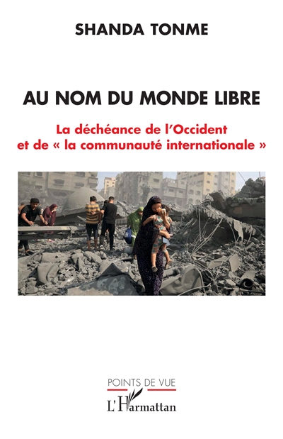 Au nom du monde libre : la déchéance de l'Occident et de "la communauté internationale"