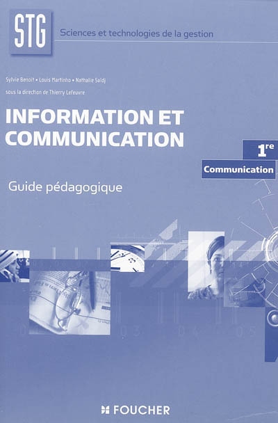 Information et communication 1re STG communication : guide pédagogique