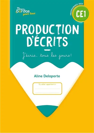 Production d'écrits CE1 : j'écris... tous les jours ! : programmes 2025