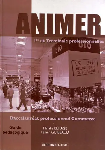 Animer, baccalauréat professionnel commerce : première et terminale professionnelles : corrigé