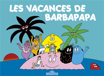 Les aventures de Barbapapa. Les vacances de Barbapapa