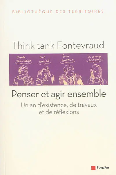 Penser et agir ensemble : un an d'existence, un an de travaux et de réflexions