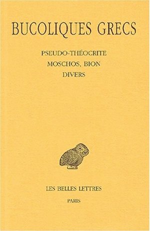 Bucoliques grecs. Vol. 2. Pseudo-Théocrite, Moschos, Bion, divers