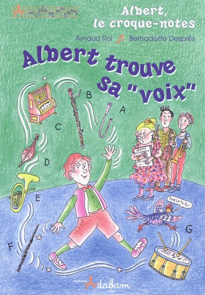 Albert le croque-notes. Vol. 1. Albert trouve sa voix