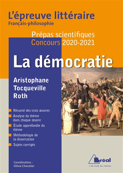 La démocratie : Aristophane, Tocqueville, Roth : l'épreuve littéraire français-philosophie, prépas scientifiques, concours 2020-2021