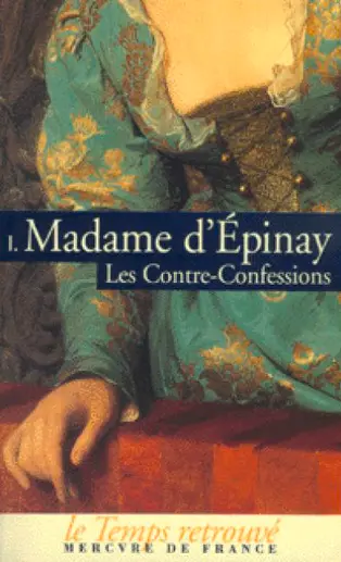 Les contre-confessions de madame d'Épinay. Vol. 1