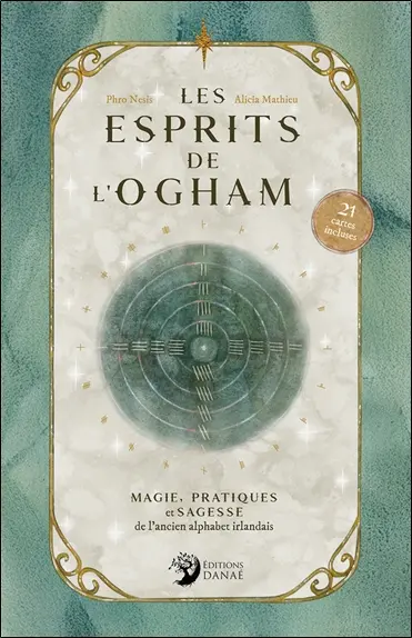 Les esprits de l'Ogham : magie, pratiques et sagesse de l'ancien alphabet irlandais : 21 cartes incluses