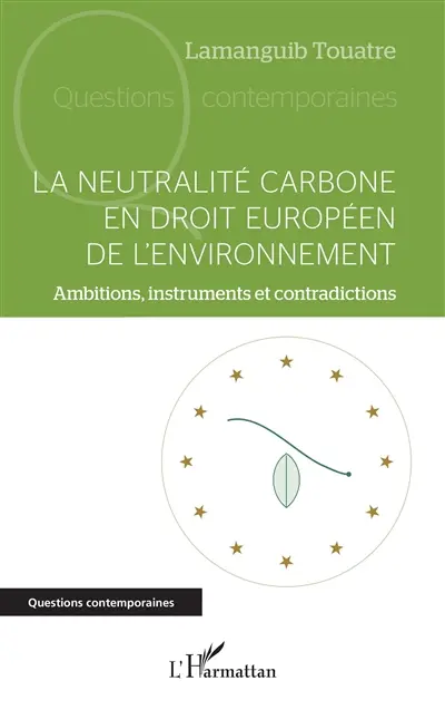 La neutralité carbone en droit européen de l'environnement : ambitions, instruments et contradictions