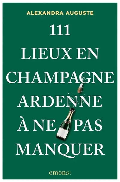 111 lieux en Champagne-Ardenne à ne pas manquer