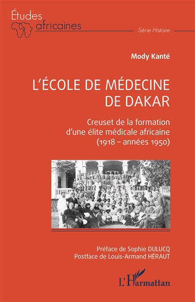 L'école de médecine de Dakar : creuset de la formation d'une élite médicale africaine (1918-années 1950)