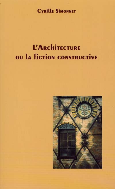 L'architecture ou La fiction constructive