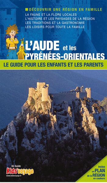 En route pour l'Aude et les Pyrénées-Orientales : le guide pour les enfants et les parents