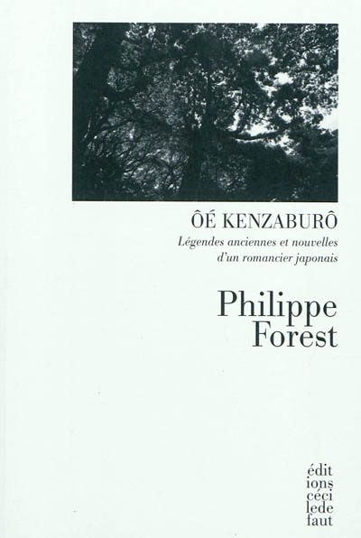 Ôé Kenzaburô : légendes anciennes et nouvelles d'un romancier japonais