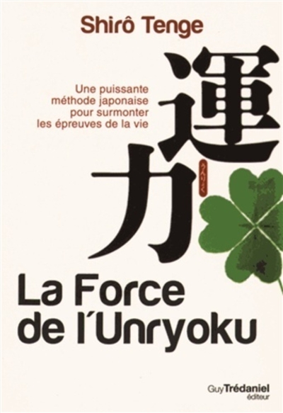 La force de l'unryoku : une puissante méthode japonaise pour surmonter les épreuves de la vie