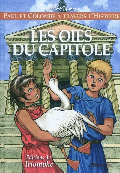 Paul et Colombe à travers l'histoire. Vol. 1. Les oies du Capitole