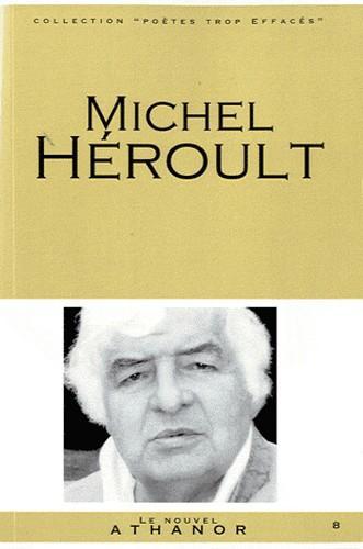 Michel Héroult : portrait, bibliographie, anthologie