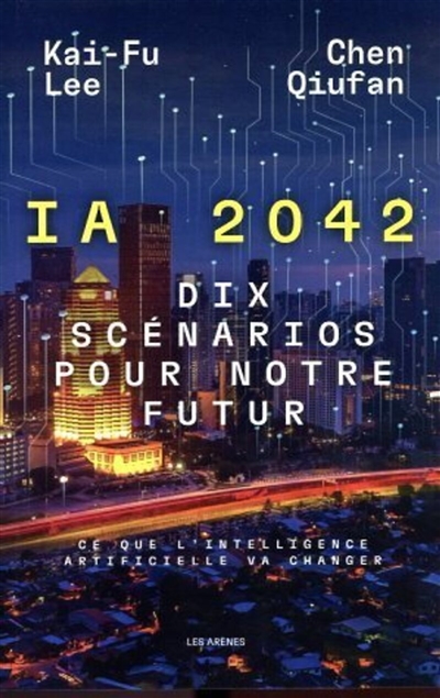 IA 2042 : dix scénarios pour notre futur : ce que l'intelligence artificielle va changer