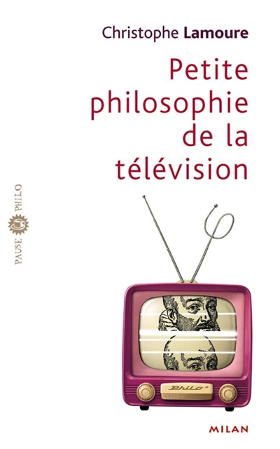 Petite philosophie de la télévision
