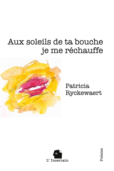Aux soleils de ta bouche je me réchauffe : Poésie