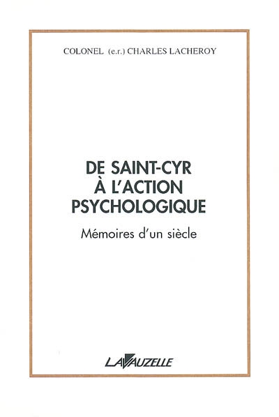 De Saint-Cyr à l'action psychologique : mémoires d'un siècle