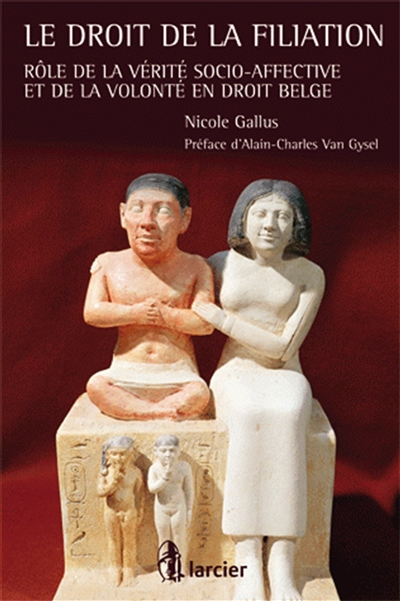 Le droit de la filiation : rôle de la vérité socio-affective et de la volonté en droit belge