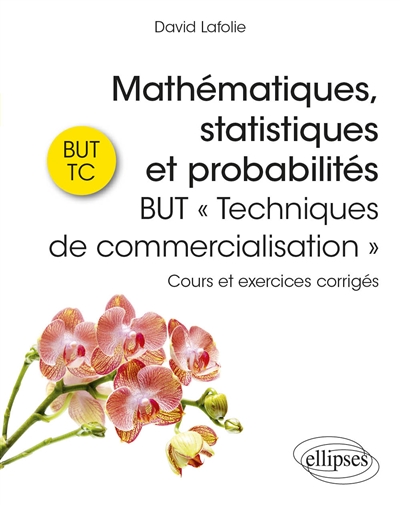 Mathématiques, statistiques et probabilités : BUT techniques de commercialisation : cours et exercices corrigés