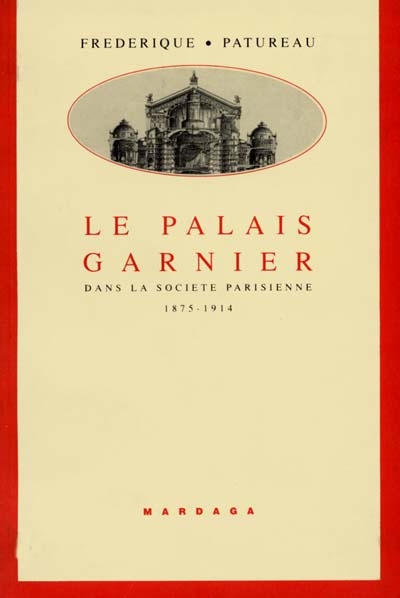 Le Palais Garnier : dans la société parisienne, 1875-1914