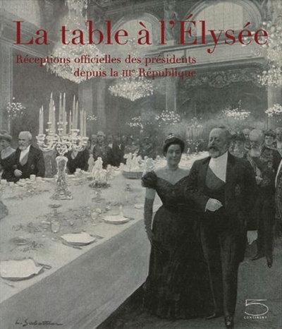 La table à l'Elysée : repas officiels des présidents depuis la IIIe République, exposition au Musée du président Jacques Chirac, Sarran, du 22 oct. 2005 au 30 avril 2006