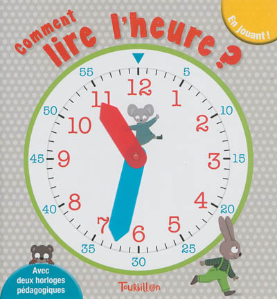 Comment lire l'heure ? : en jouant, avec deux horloges pédagogiques