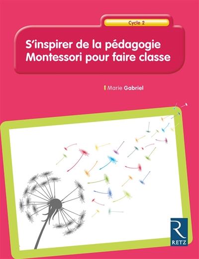S'inspirer de la pédagogie Montessori pour faire la classe