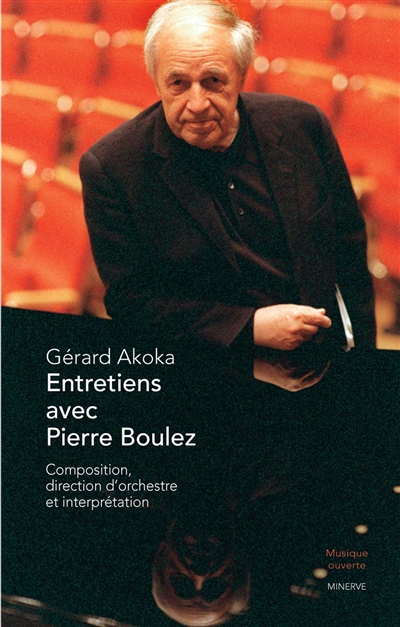 Entretiens avec Pierre Boulez : composition, direction d'orchestre et interprétation