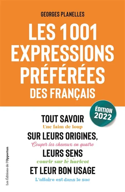 Les 1.001 expressions préférées des Français : tout savoir sur leurs origines, leurs sens et leur bon usage