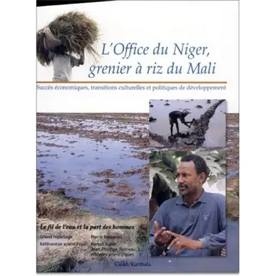 L'Office du Niger, grenier à riz du Mali : succès économiques, transitions culturelles et politiques de développement