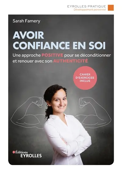 Avoir confiance en soi : une approche positive pour se déconditionner et renouer avec son authenticité