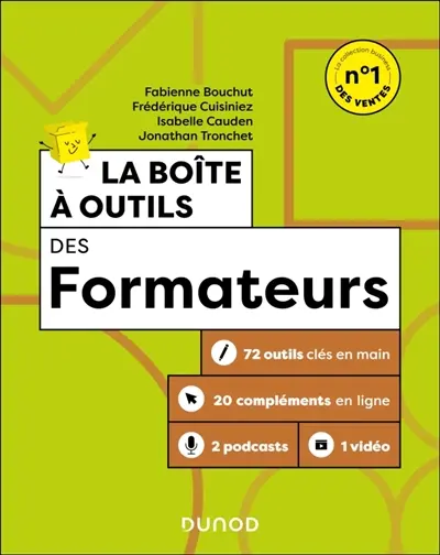 La boîte à outils des formateurs : 72 outils clés en main, 20 compléments en ligne, 2 podcasts, 1 vidéo