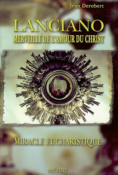 Lanciano, merveille de l'Amour du Christ : miracle Eucharistique